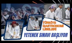 Türkiye Gastronomi Liseleri Yetenek Sınavı Başlıyor