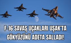 F-16'lar Uşak’ta Gökyüzünü Adeta Salladı!