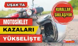 Uşak’ta Motosiklet Kazaları Yükselişte, Kurallar Sıkılaşıyor