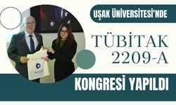 Uşak Üniversitesi’nde TÜBİTAK 2209-A Kongresi Yapıldı