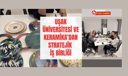 Uşak Üniversitesi ve Keramika’dan Stratejik İş Birliği