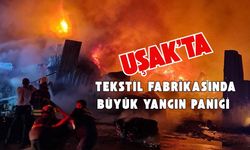 Uşak’ta Tekstil Fabrikasında Büyük Yangın Paniği