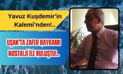 Uşak’ta Zafer Bayramı Nostalji İle Buluştu!..