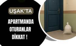Uşak'ta Apartmanda Oturanlar Dikkat !