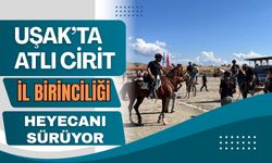 Uşak’ta Atlı Cirit İl Birinciliği Heyecanı Sürüyor