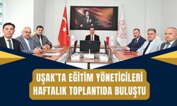 Uşak’ta Eğitim Yöneticileri Haftalık Toplantıda Buluştu