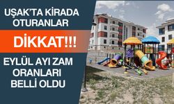 Uşak’ta Eylül Ayı Kira Zam Oranı Açıklandı