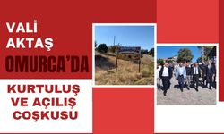 Vali Aktaş Omurca’da Kurtuluş ve Açılış Coşkusu