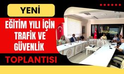Yeni Eğitim Yılı İçin Trafik ve Güvenlik Toplantısı