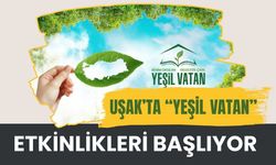 Uşak’ta “Yeşil Vatan” Etkinlikleri Başlıyor