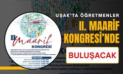 Uşak’ta öğretmenler II. Maarif Kongresi’nde buluşacak