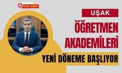Uşak Öğretmen Akademileri Yeni Döneme Başlıyor