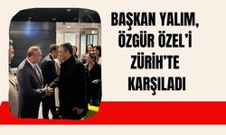 Başkan Yalım, Özgür Özel’i Zürih’te Karşıladı