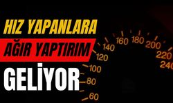 Hız Yapanlara Ağır Yaptırım Geliyor
