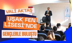 Vali Aktaş Uşak Fen Lisesi’nde Gençlerle Buluştu