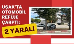 Uşak’ta Otomobil Refüje Çarptı: 2 Yaralı