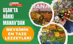 Uşak’ta Hakkı Manav’dan Mevsimin En Taze Lezzetleri
