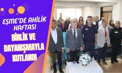 Eşme’de Ahilik Haftası birlik ve dayanışmayla kutlandı