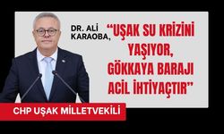 CHP'li Karaoba, Uşak’ta Su Krizi Derinleşiyor