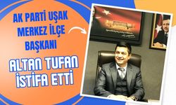 AK Parti Uşak Merkez İlçe Başkanı Tufan İstifa Etti