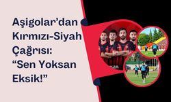 Aşigolar’dan Kırmızı-Siyah Çağrısı: “Sen Yoksan Eksik!”