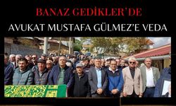 Banaz Gedikler’de Avukat Mustafa Gülmez’e veda