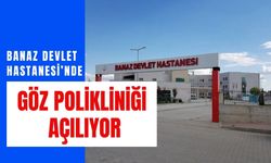 Banaz Devlet Hastanesi’nde Göz Polikliniği Açılıyor