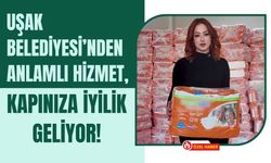 Uşak Belediyesi’nden Kapınıza İyilik Geliyor!