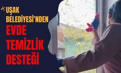 Uşak Belediyesi’nden Evde Temizlik Desteği