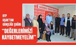 BTP Uşak’tan Gençliğe Çağrı: “Değerlerimizi Kaybetmeyelim”