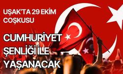 Uşak’ta 29 Ekim Coşkusu Cumhuriyet Şenliği ile Yaşanacak