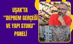 Uşak’ta “Deprem Gerçeği ve Yapı Stoku” Paneli