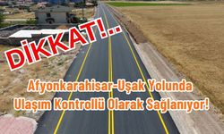 Afyonkarahisar-Uşak Yolunda Ulaşım Kontrollü Sağlanıyor!