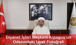 Diyanet İşleri Başkanı Arpaguş’un Odasındaki Uşak Fotoğrafı