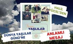 Halil Yücel’den Dünya Yaşlılar Günü’ne Anlamlı Mesaj