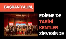 Başkan Yalım, Edirne’de Tarihi Kentler Zirvesinde