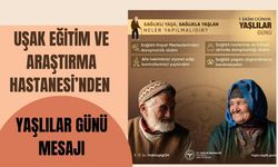 Uşak Eğitim ve Araştırma Hastanesi’nden Yaşlılar Günü Mesajı