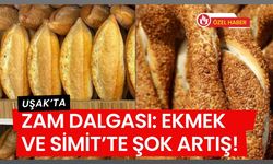 Uşak’ta Zam Dalgası: Ekmek ve Simit’te Şok Artış!
