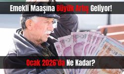 Emekli Maaşına Büyük Artış Geliyor! Ocak 2026’da Ne Kadar?