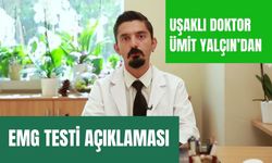 Uşaklı Doktor Ümit Yalçın’dan EMG Testi Açıklaması