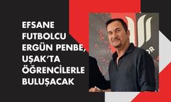 Efsane Futbolcu Ergün Penbe, Uşak’ta Öğrencilerle Buluşacak