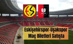 Eskişehirspor–Uşakspor Maç Biletleri Satışta
