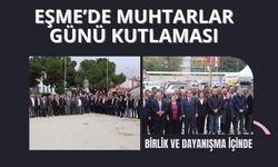 Eşme’de Muhtarlar Günü Kutlaması Birlik ve Dayanışma İçinde