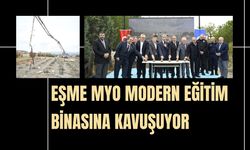 Eşme MYO Modern Eğitim Binasına Kavuşuyor