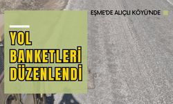 Eşme’de Alıçlı Köyü’nde Yol Banketleri Düzenlendi