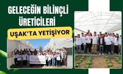 Geleceğin Bilinçli Üreticileri Uşak’ta Yetişiyor