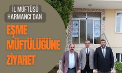 İl Müftüsü Harmancı’dan Eşme Müftülüğüne Ziyaret