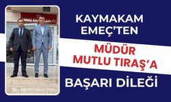 Kaymakam Emeç’ten Müdür Mutlu Tıraş’a Başarı Dileği