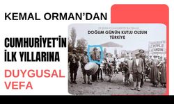 Kemal Orman’dan Cumhuriyet’in İlk Yıllarına Duygusal Vefa