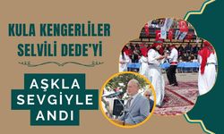 KULA KENGERLİLER SELVİLİ DEDE’Yİ AŞKLA SEVGİYLE ANDI